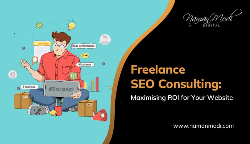 Freelance SEO Consulting: Maximising ROI for Your Website